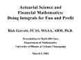 Actuarial Science and Financial Mathematics: Doing Integrals for Fun and Profit PowerPoint PPT Presentation