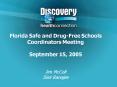Florida Safe and DrugFree Schools Coordinators Meeting September 15, 2005 Jim McColl Simi Ranajee PowerPoint PPT Presentation