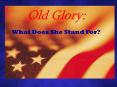 Old Glory: PowerPoint PPT Presentation