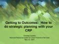 Getting to Outcomes: How to do strategic planning with your CRP PowerPoint PPT Presentation