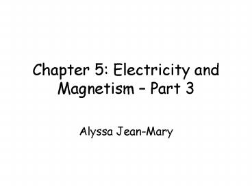 Chapter 5: Electricity and Magnetism Part 3