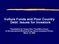 Vulture Funds and Poor Country Debt: Issues for Investors PowerPoint PPT Presentation
