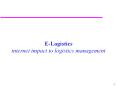 ELogistics internet impact to logistics management PowerPoint PPT Presentation