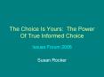 The Choice Is Yours: The Power Of True Informed Choice PowerPoint PPT Presentation