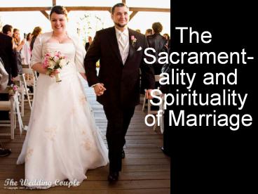 The Sacrament-ality and Spirituality of Marriage