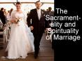 The Sacrament-ality and Spirituality of Marriage PowerPoint PPT Presentation