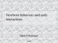 Newborn behaviors and early interactions PowerPoint PPT Presentation