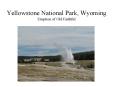 Yellowstone National Park, Wyoming Eruption of Old Faithful PowerPoint PPT Presentation