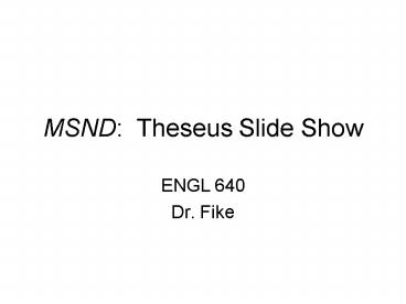 MSND: Theseus Slide Show