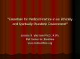 Essentials for Medical Practice in an Ethically and Spiritually Pluralistic Environment PowerPoint PPT Presentation