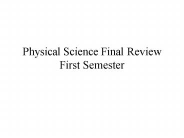 Physical Science Final Review First Semester