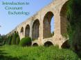 Introduction to Covenant Eschatology PowerPoint PPT Presentation