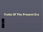 Traits Of The Present Era