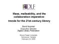 Mass, malleability, and the collaboration imperative: trends for the 21stcentury library PowerPoint PPT Presentation