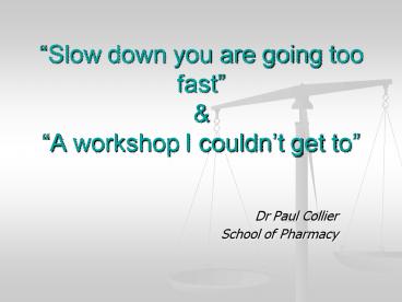 Slow down you are going too fast