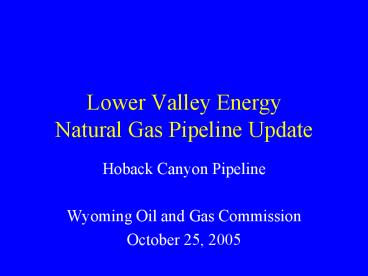 Lower Valley Energy Natural Gas Pipeline Update
