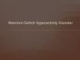 Attention Deficit Hyperactivity Disorder PowerPoint PPT Presentation