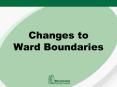 Changes to Ward Boundaries PowerPoint PPT Presentation