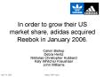 In order to grow their US market share, adidas acquired Reebok in January 2006. PowerPoint PPT Presentation