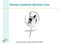 Woman-Centered Abortion Care PowerPoint PPT Presentation