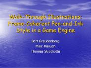Walk-Through Illustrations: Frame-Coherent Pen-and-Ink Style in a Game Engine