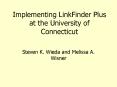 Implementing LinkFinder Plus at the University of Connecticut PowerPoint PPT Presentation