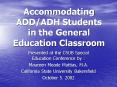 Accommodating ADDADH Students in the General Education Classroom PowerPoint PPT Presentation