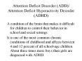 Attention Deficit Disorder (ADD)/ Attention Deficit Hyperactivity Disorder (ADHD) PowerPoint PPT Presentation