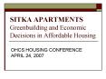 SITKA APARTMENTS Greenbuilding and Economic Decisions in Affordable Housing PowerPoint PPT Presentation