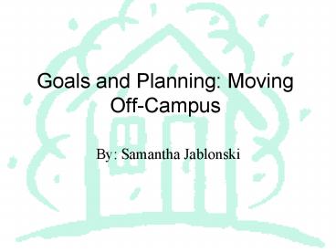Goals and Planning: Moving OffCampus
