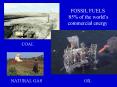 FOSSIL FUELS 85% of the worlds commercial energy PowerPoint PPT Presentation