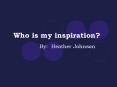 Who is my inspiration PowerPoint PPT Presentation