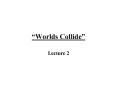 Worlds Collide PowerPoint PPT Presentation