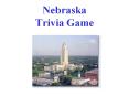 Nebraska Trivia Game PowerPoint PPT Presentation