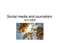 Social media and journalism 16.9.2008 PowerPoint PPT Presentation