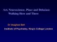 Art, Neuroscience, Place and Delusion: PowerPoint PPT Presentation