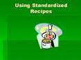 Using Standardized Recipes PowerPoint PPT Presentation