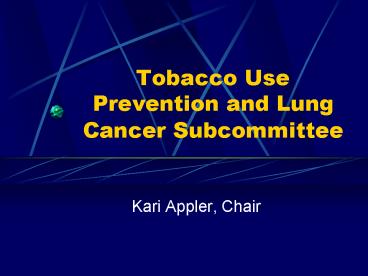 Tobacco Use Prevention and Lung Cancer Subcommittee