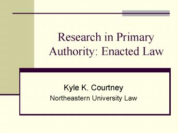 Research in Primary Authority: Enacted Law