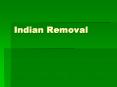 Indian Removal PowerPoint PPT Presentation