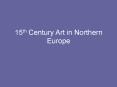 15th Century Art in Northern Europe PowerPoint PPT Presentation