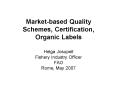 Marketbased Quality Schemes, Certification, Organic Labels PowerPoint PPT Presentation