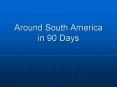 Around South America in 90 Days PowerPoint PPT Presentation