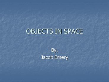 OBJECTS IN SPACE
