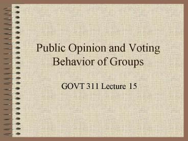 Public Opinion and Voting Behavior of Groups