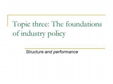 Topic three: The foundations of industry policy