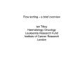 Flow sorting a brief overview Ian Titley Haematology Oncology Leukaemia Research Fund Institute of C PowerPoint PPT Presentation
