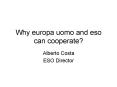 Why europa uomo and eso can cooperate? PowerPoint PPT Presentation