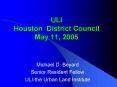 ULI Houston District Council May 11, 2005 PowerPoint PPT Presentation