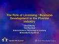 The Role of Licensing Business Development in the Pharma Industry PowerPoint PPT Presentation